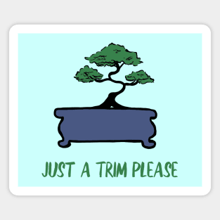 Just A Trim Funny Bonsai Tree Magnet